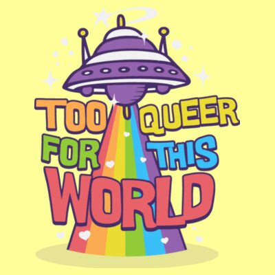 Too Queer for This World Design